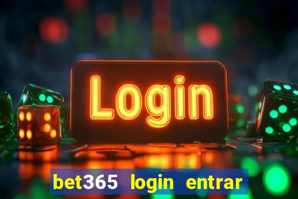 bet365 login entrar agora direto